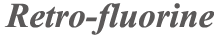 retro-fluorine